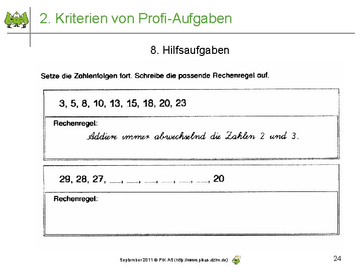 2. Kriterien von Profi-Aufgaben 8. Hilfsaufgaben September 2011 © PIK AS (http: //www. pikas.