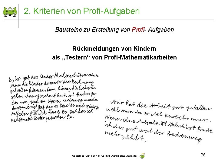 2. Kriterien von Profi-Aufgaben Bausteine zu Erstellung von Profi- Aufgaben Rückmeldungen von Kindern als