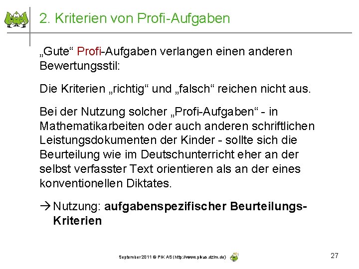 2. Kriterien von Profi-Aufgaben „Gute“ Profi-Aufgaben verlangen einen anderen Bewertungsstil: Die Kriterien „richtig“ und