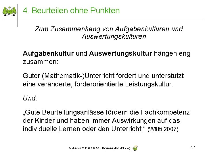 4. Beurteilen ohne Punkten Zum Zusammenhang von Aufgabenkulturen und Auswertungskulturen Aufgabenkultur und Auswertungskultur hängen