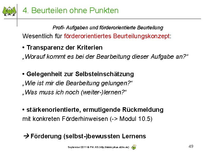 4. Beurteilen ohne Punkten Profi- Aufgaben und förderorientierte Beurteilung Wesentlich für förderorientiertes Beurteilungskonzept: •