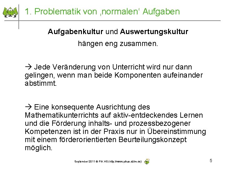 1. Problematik von ‚normalen‘ Aufgabenkultur und Auswertungskultur hängen eng zusammen. Jede Veränderung von Unterricht