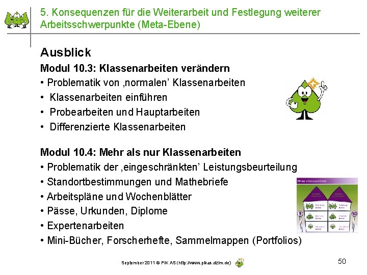 5. Konsequenzen für die Weiterarbeit und Festlegung weiterer Arbeitsschwerpunkte (Meta-Ebene) Ausblick Modul 10. 3: