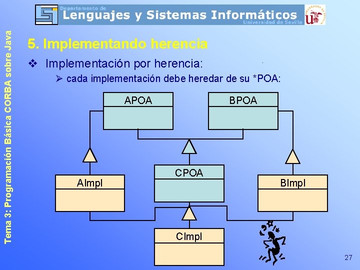 Tema 3: Programación Básica CORBA sobre Java 5. Implementando herencia v Implementación por herencia: