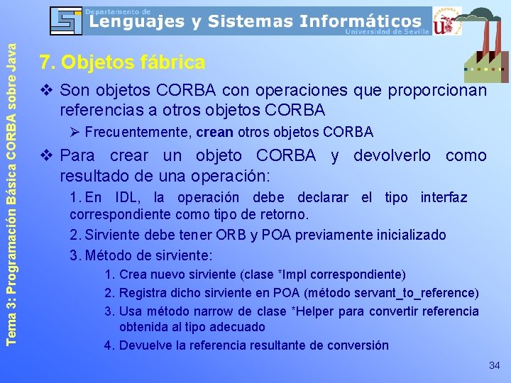 Tema 3: Programación Básica CORBA sobre Java 7. Objetos fábrica v Son objetos CORBA