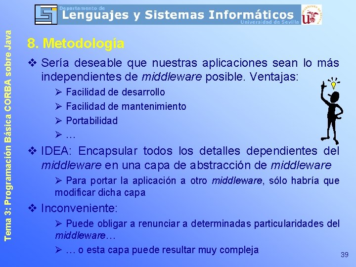 Tema 3: Programación Básica CORBA sobre Java 8. Metodología v Sería deseable que nuestras