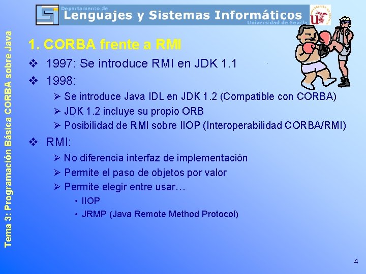 Tema 3: Programación Básica CORBA sobre Java 1. CORBA frente a RMI v 1997: