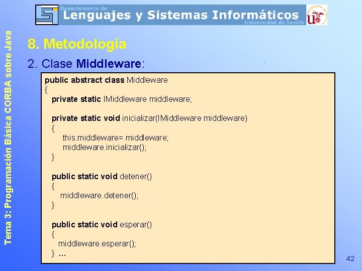 Tema 3: Programación Básica CORBA sobre Java 8. Metodología 2. Clase Middleware: public abstract