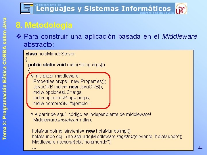 Tema 3: Programación Básica CORBA sobre Java 8. Metodología v Para construir una aplicación