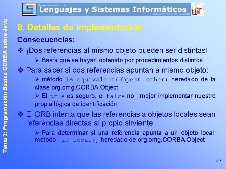 Tema 3: Programación Básica CORBA sobre Java 8. Detalles de implementación Consecuencias: v ¡Dos