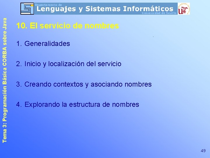 Tema 3: Programación Básica CORBA sobre Java 10. El servicio de nombres 1. Generalidades