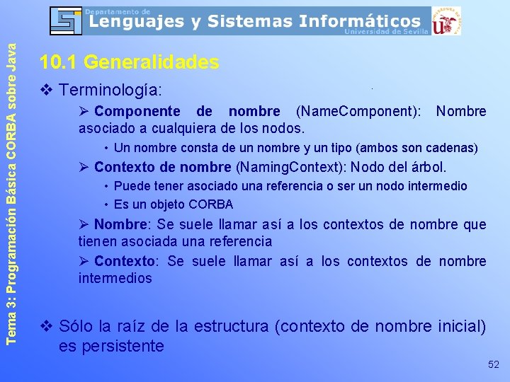 Tema 3: Programación Básica CORBA sobre Java 10. 1 Generalidades v Terminología: Ø Componente