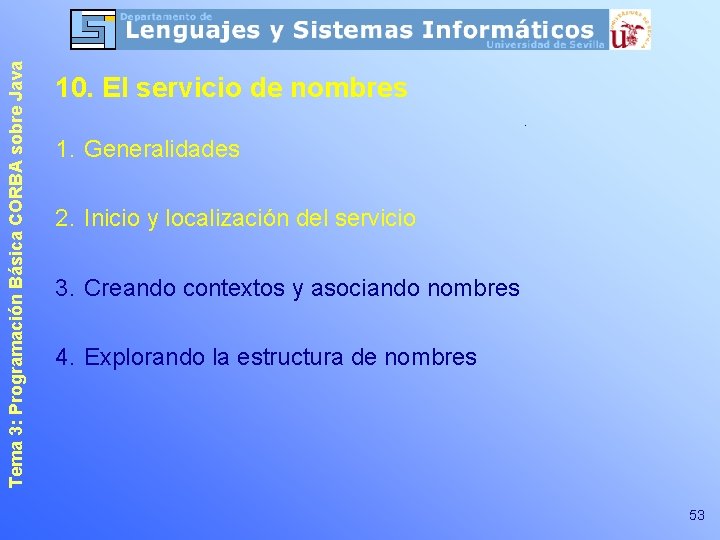 Tema 3: Programación Básica CORBA sobre Java 10. El servicio de nombres 1. Generalidades