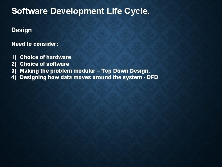 Software Development Life Cycle. Design Need to consider: 1) 2) 3) 4) Choice of