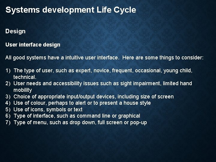 Systems development Life Cycle Design User interface design All good systems have a intuitive