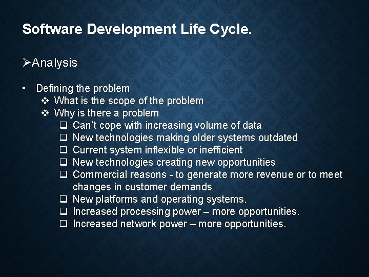 Software Development Life Cycle. ØAnalysis • Defining the problem v What is the scope