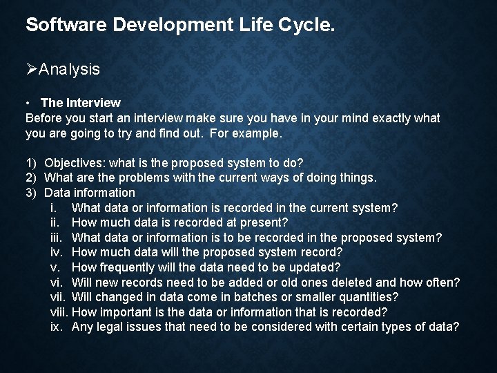 Software Development Life Cycle. ØAnalysis • The Interview Before you start an interview make