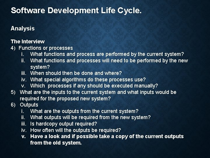Software Development Life Cycle. Analysis The Interview 4) Functions or processes i. What functions