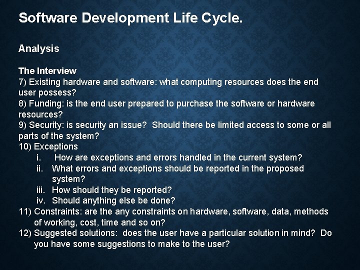 Software Development Life Cycle. Analysis The Interview 7) Existing hardware and software: what computing