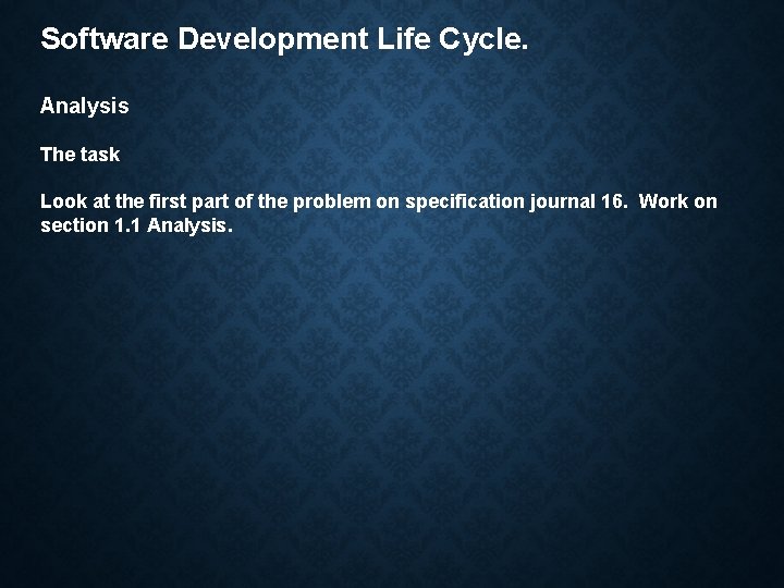 Software Development Life Cycle. Analysis The task Look at the first part of the