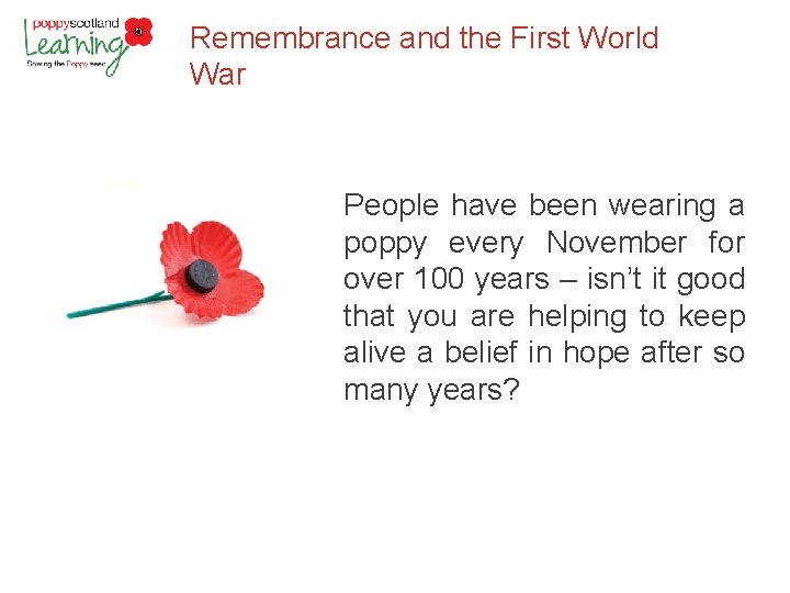Remembrance and the First World War People have been wearing a poppy every November