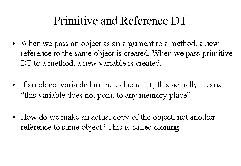 Primitive and Reference DT • When we pass an object as an argument to Primitive and Reference DT • When we pass an object as an argument to