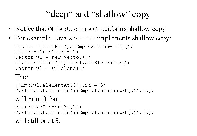 “deep” and “shallow” copy • Notice that Object. clone() performs shallow copy • For “deep” and “shallow” copy • Notice that Object. clone() performs shallow copy • For