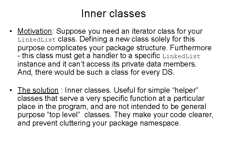 Inner classes • Motivation: Suppose you need an iterator class for your Linked. List Inner classes • Motivation: Suppose you need an iterator class for your Linked. List