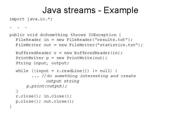 Java streams - Example import java. io. *; . . . public void do. Java streams - Example import java. io. *; . . . public void do.