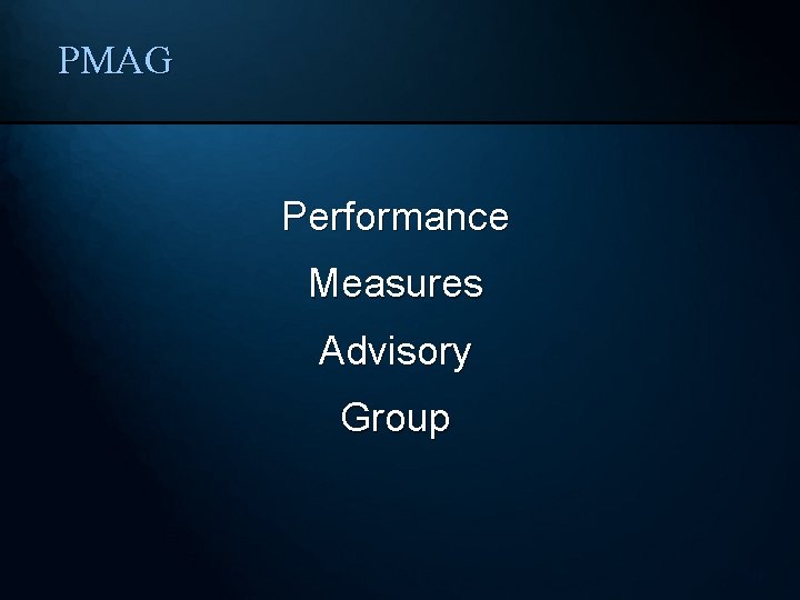 PMAG Performance Measures Advisory Group 18 