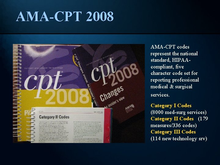 AMA-CPT 2008 AMA-CPT codes represent the national standard, HIPAAcompliant, five character code set for