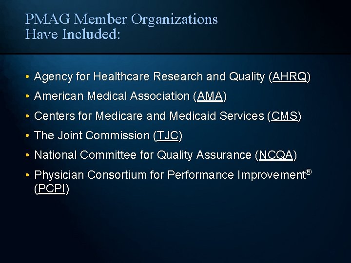 PMAG Member Organizations Have Included: • Agency for Healthcare Research and Quality (AHRQ) •