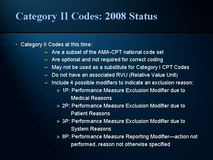 Category II Codes: 2008 Status • Category II Codes at this time: – Are