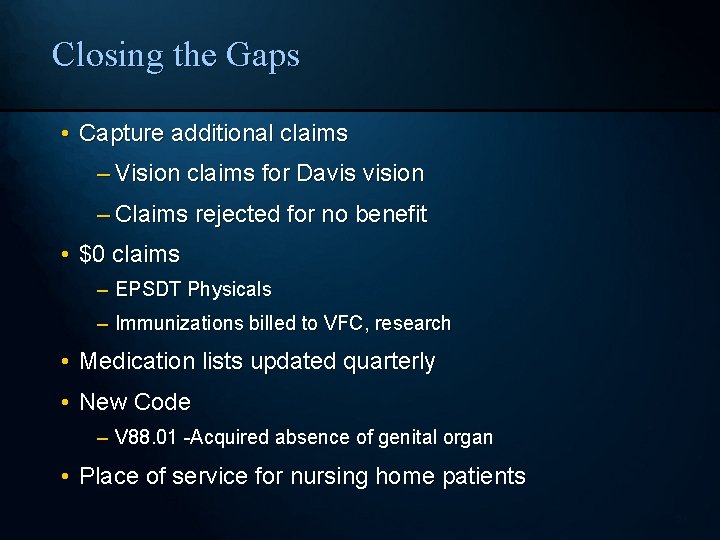 Closing the Gaps • Capture additional claims – Vision claims for Davis vision –