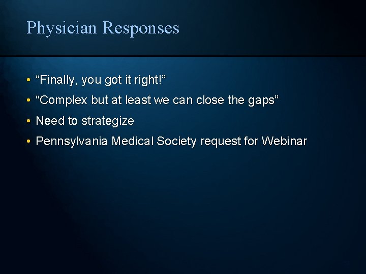 Physician Responses • “Finally, you got it right!” • “Complex but at least we