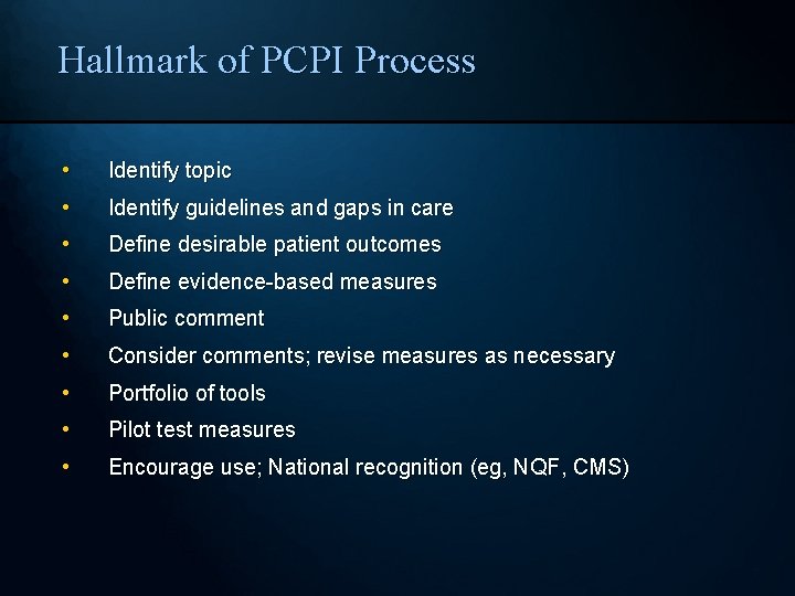 Hallmark of PCPI Process • Identify topic • Identify guidelines and gaps in care