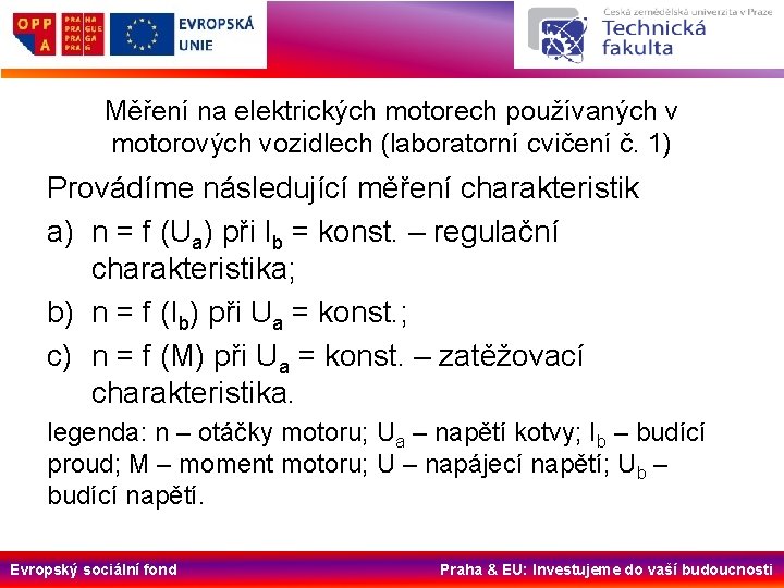 Měření na elektrických motorech používaných v motorových vozidlech (laboratorní cvičení č. 1) Provádíme následující