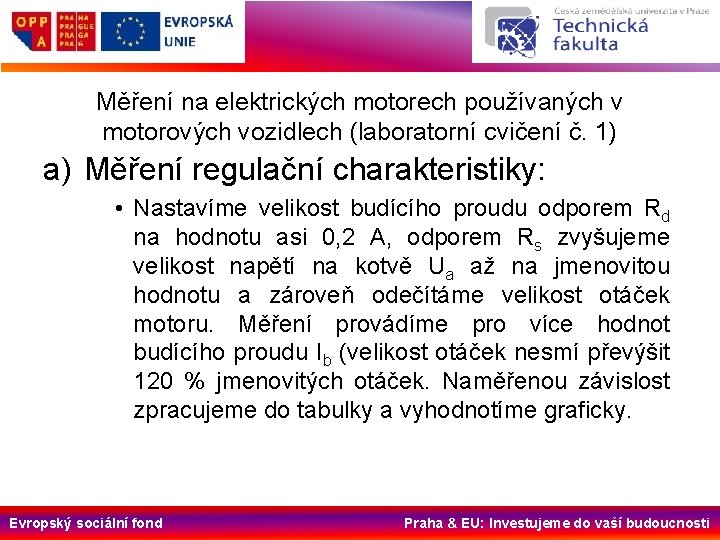 Měření na elektrických motorech používaných v motorových vozidlech (laboratorní cvičení č. 1) a) Měření