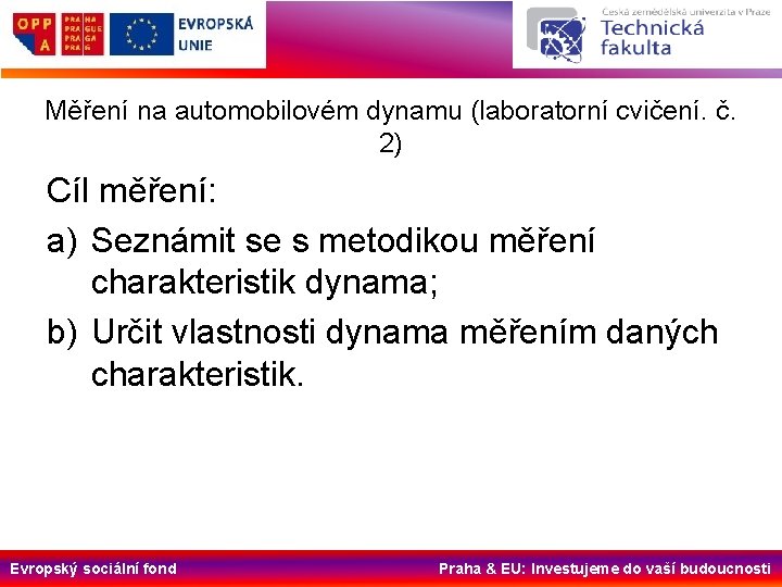 Měření na automobilovém dynamu (laboratorní cvičení. č. 2) Cíl měření: a) Seznámit se s