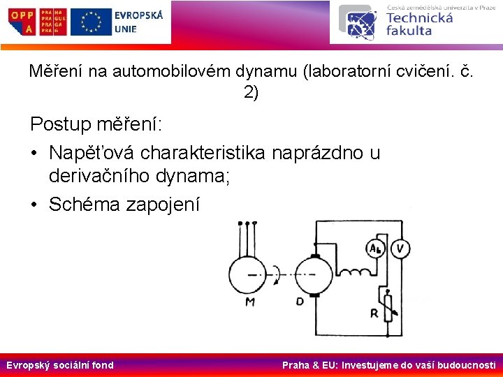 Měření na automobilovém dynamu (laboratorní cvičení. č. 2) Postup měření: • Napěťová charakteristika naprázdno