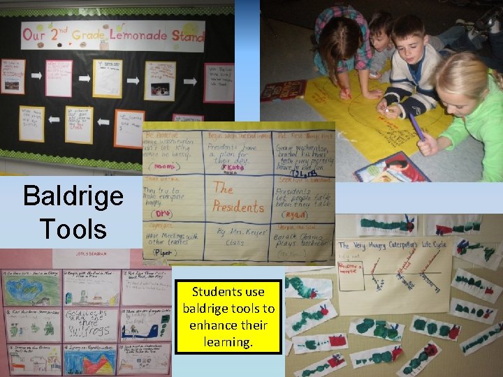 Baldrige Tools Students use baldrige tools to enhance their learning. 