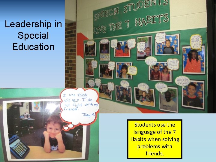 Leadership in Special Education Students use the language of the 7 Habits when solving