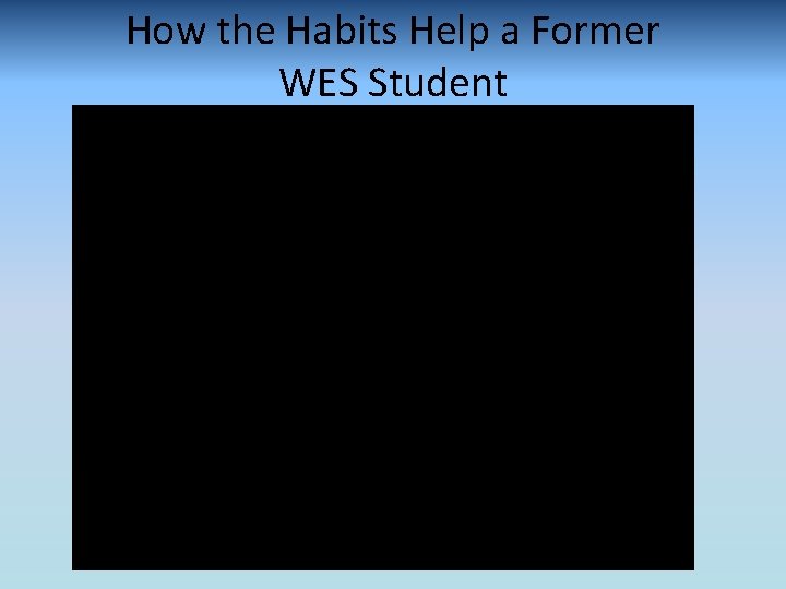 How the Habits Help a Former WES Student 