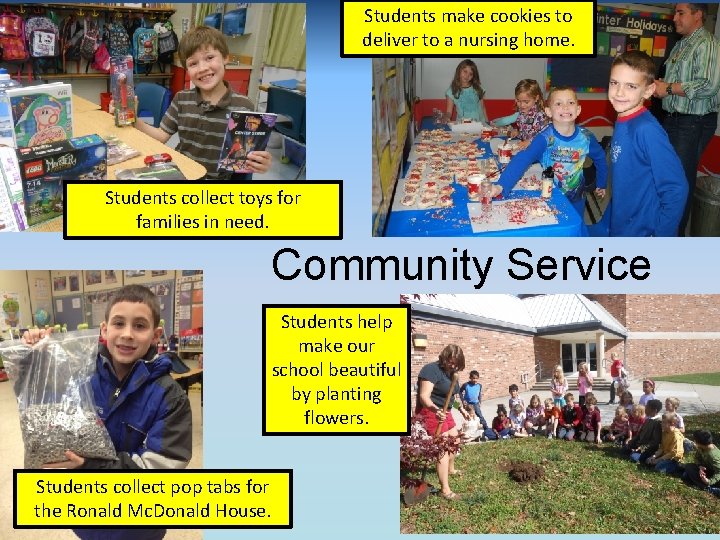 Students make cookies to deliver to a nursing home. Students collect toys for families