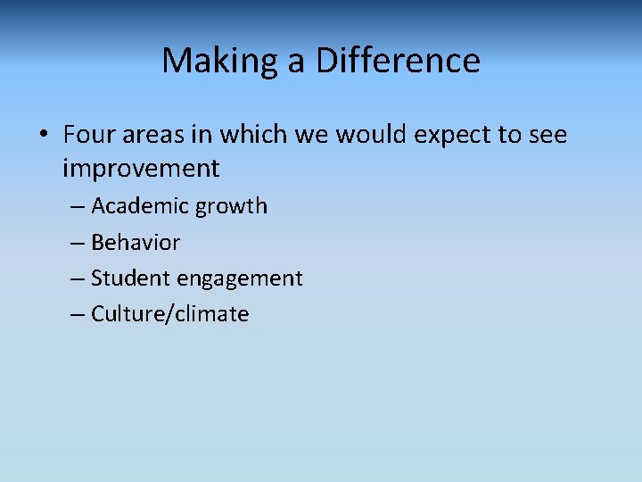 Making a Difference • Four areas in which we would expect to see improvement