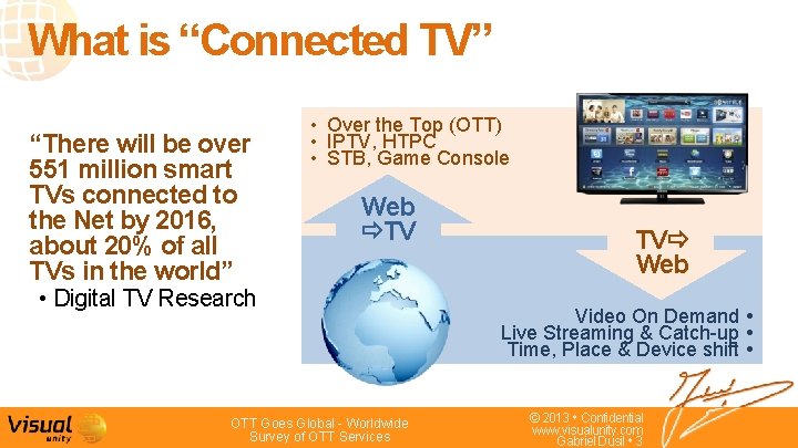 What is “Connected TV” “There will be over 551 million smart TVs connected to