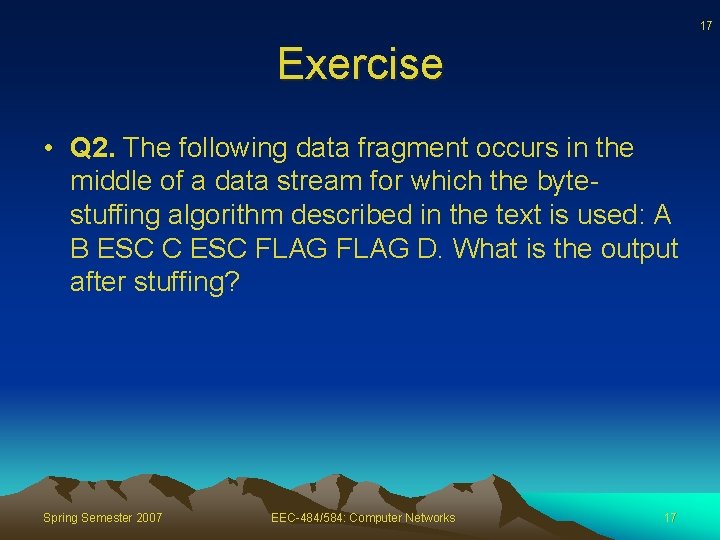 17 Exercise • Q 2. The following data fragment occurs in the middle of