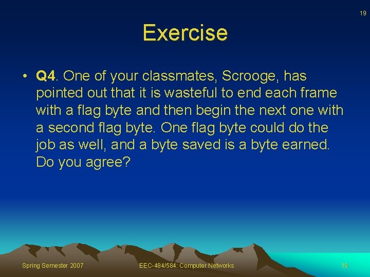 19 Exercise • Q 4. One of your classmates, Scrooge, has pointed out that