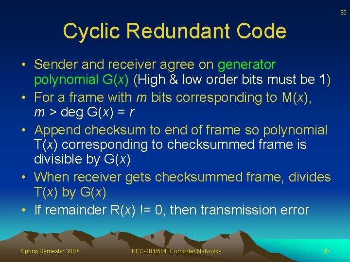 30 Cyclic Redundant Code • Sender and receiver agree on generator polynomial G(x) (High