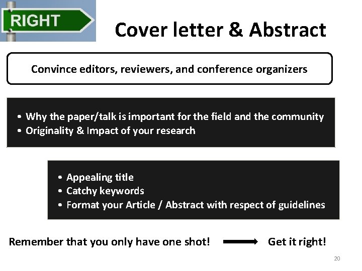 Cover letter & Abstract Convince editors, reviewers, and conference organizers • Why the paper/talk